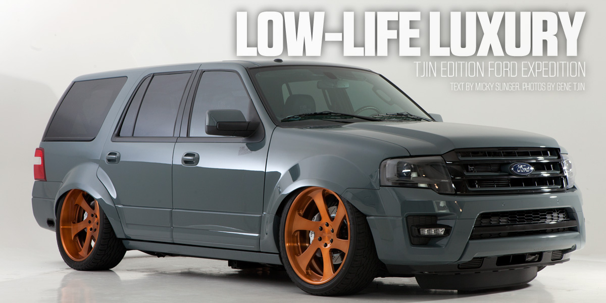 Low Life Luxury Tjin Edition Ford Expedition Pasmag Is The